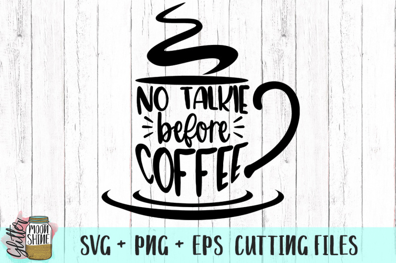 Download Free No Talkie Before Coffee Svg Png Dxf Eps Cutting Files Svg Free Svg Files Images Cut Files