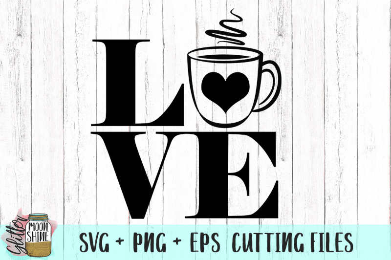 Download Coffee Love SVG PNG DXF EPS Cutting Files By Glitter ...