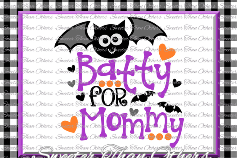 Halloween Svg Batty For Mommy Svg Bat Svg Svg Dxf Silhouette Studios Cameo Cricut Cut File Instant Download Vinyl Design Htv Scal Mtc By Sweeter Than Others Thehungryjpeg Com