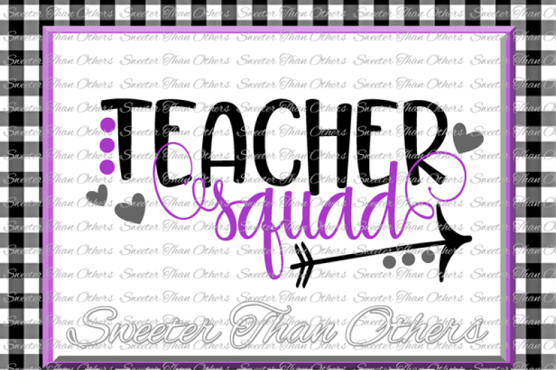 Teacher Squad Svg School Svg Teacher Svg Dxf Silhouette Studios Cameo Cricut Cut File Instant Download Vinyl Design Htv Scal Mtc By Sweeter Than Others Thehungryjpeg Com