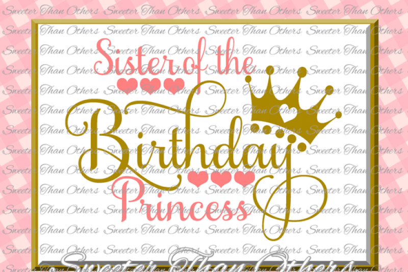 Download Birthday Princess SVG, Sister of the Birthday Princess cut file, girl Dxf Silhouette Studios ...