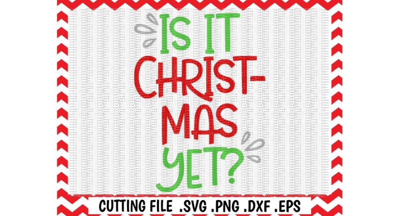 Download Free Free Christmas Svg Kids Christmas Printable Pdf Is It Christmas Yet Svg Png Eps Pdf Cut Print Files Silhouette Cameo Cricut More Crafter File PSD Mockup Template