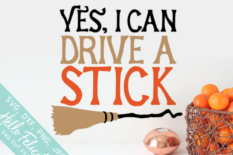 Halloween Witch Yes I Can Drive A Stick Svg Cutting Files By Hello Felicity Thehungryjpeg Com