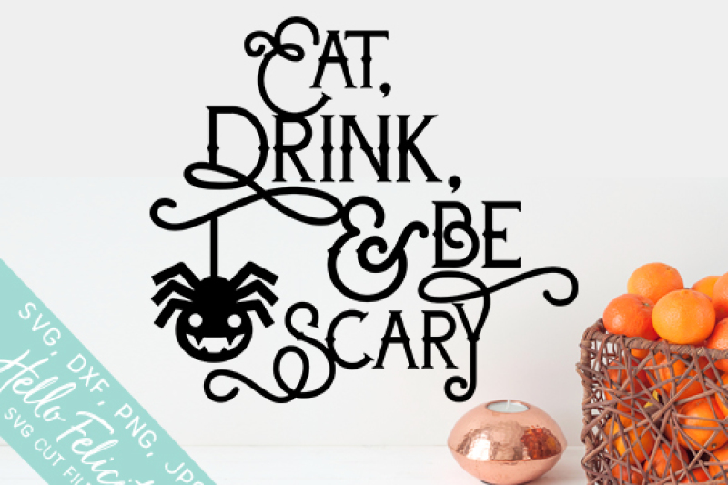Halloween Eat Drink Be Scary Svg Cutting Files By Hello Felicity Thehungryjpeg Com
