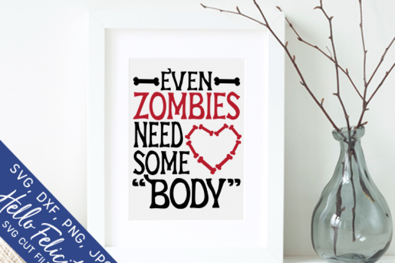 Halloween Zombies Need Some Body Svg Cutting Files By Hello Felicity Thehungryjpeg Com