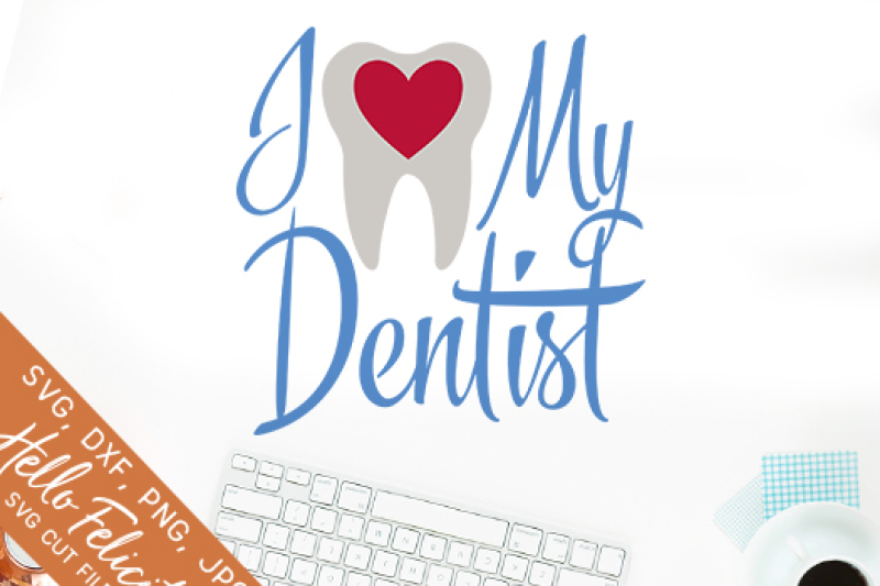 Download I Heart My Dentist SVG Cutting Files By Hello Felicity ...
