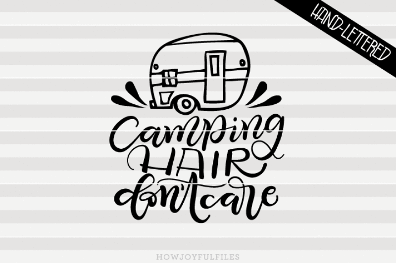 Download Free Camping Hair Don T Care Camper Svg Pdf Dxf Hand Drawn Lettered Cut File Graphic Overlay PSD Mockup Template