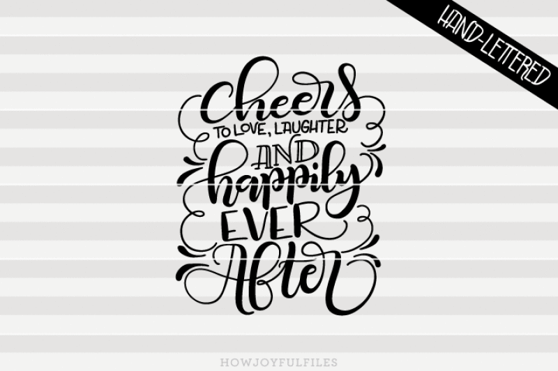 Wedding Script Quote. Wedding Sign Design svg Wedding Quote svg Cheers to Love and Laughter and Happily Ever After svg cut file