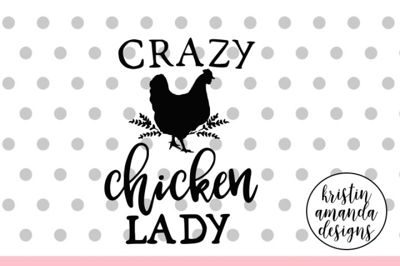 Crazy Chicken Lady Farm Animal Free Svg File Svg Hear - vrogue.co