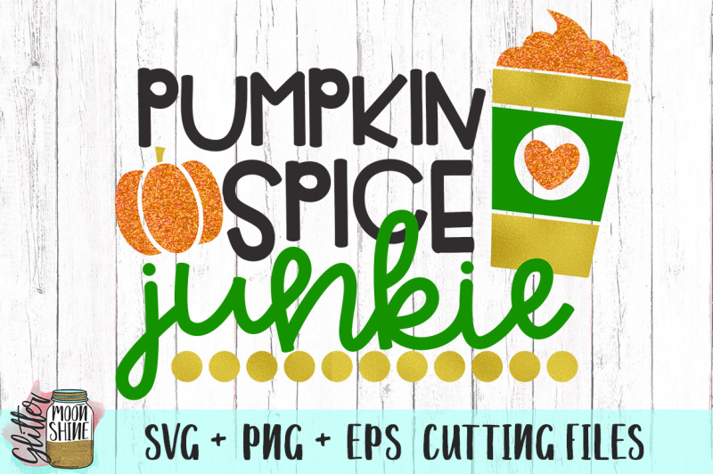 Download Free Pumpkin Spice Junkie Svg Png Eps Cutting Files Crafter File