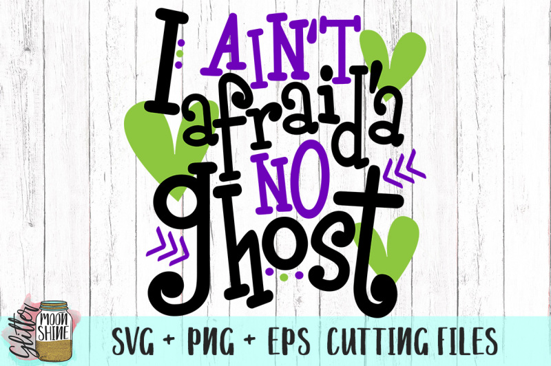 Download Free I Ain'T Afraid'A No Ghost Svg Png Eps Cutting Files Crafter File