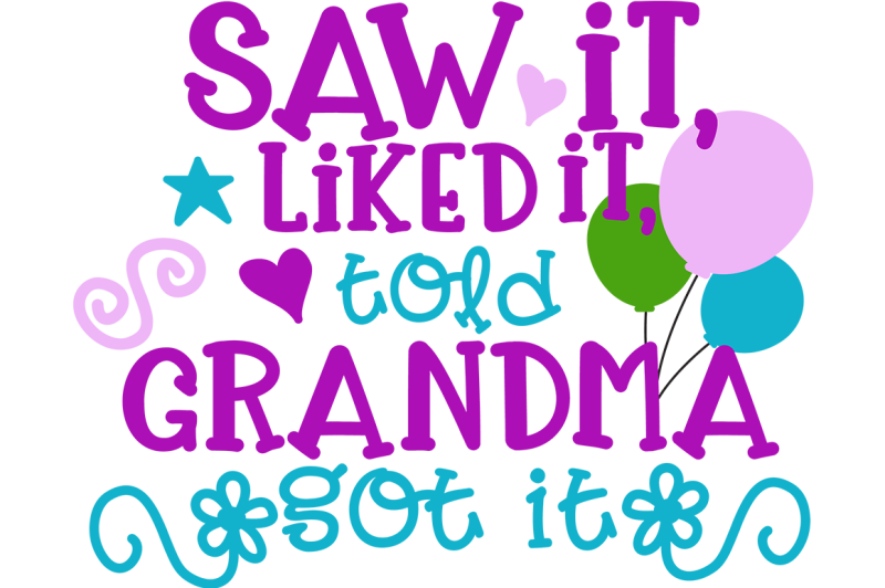 Free Saw It Liked It Told Grandma Got It Svg Crafter File Free Svg Files Download