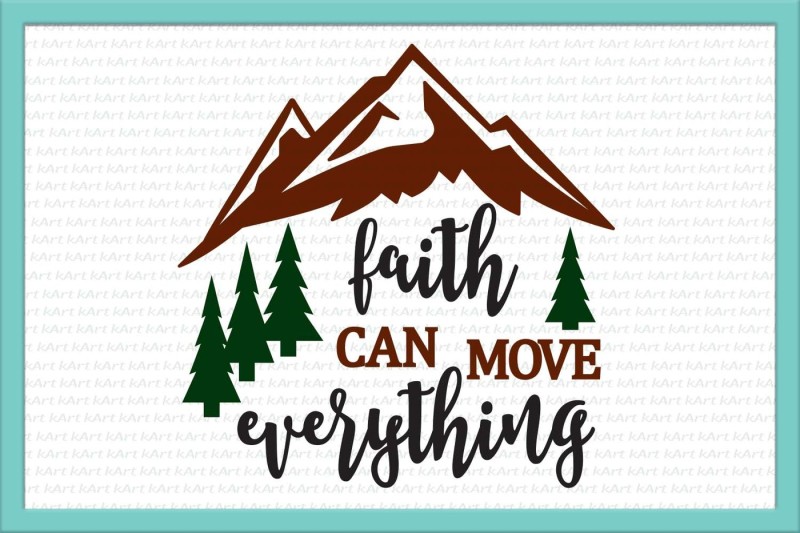 Download Free Faith Can Move Mountains Svg Faith Svg Christian Svg Iron On Words Phrase Svg Sayings Png Southern Christian Mom Bible Quote Dxf PSD Mockup Template