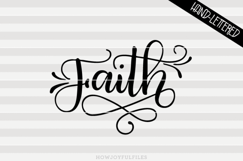 Faith - SVG, PNG, PDF files - hand drawn lettered cut file - graphic ...