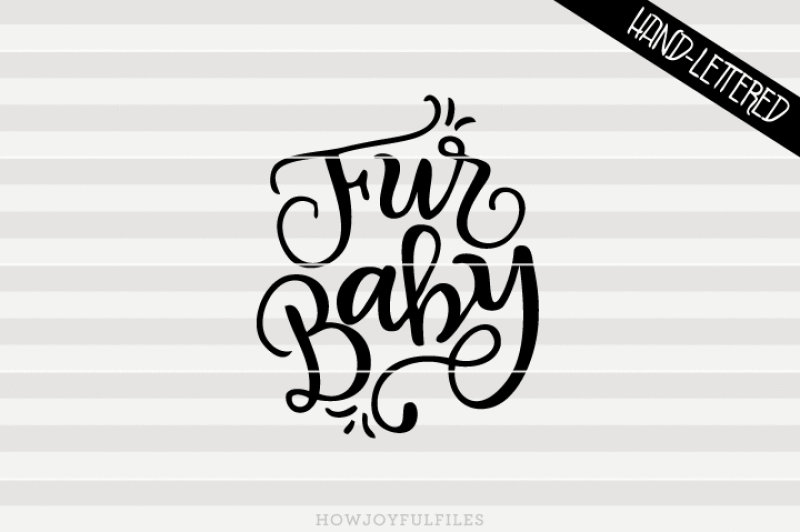 Free Fur Baby Svg Pdf Dxf Hand Drawn Lettered Cut File Graphic Overlay Crafter File Free Svg Files Create Your Diy Shirts Decals And Cricut Explore