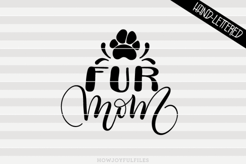 Fur Mom Svg Pdf Dxf Hand Drawn Lettered Cut File Graphic Overlay By Howjoyful Files Thehungryjpeg Com
