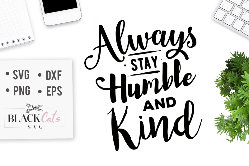 Download Always stay humble and kind - SVG By BlackCatsSVG ...