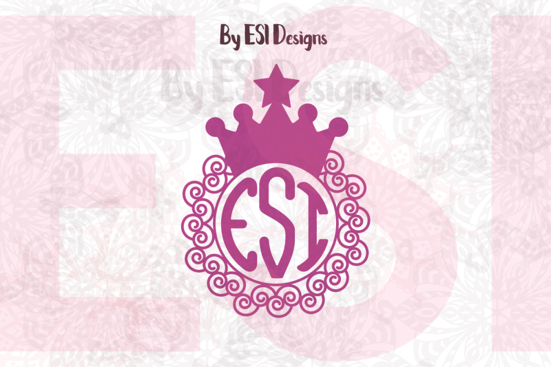 Download Only $1 - Crown/Princess Monogram Frame - SVG, DXF, EPS ...