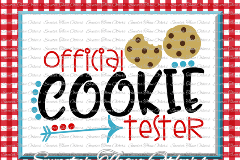 Official Cookie Tester Svg Christmas Svg Cookies Svg Dxf Silhouette Studios Cameo Cricut Cut File Instant Download Htv Scal Mtc By Sweeter Than Others Thehungryjpeg Com