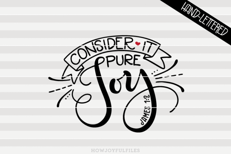Consider It Pure Joy James 1 2 Bible Verse Svg Pdf Dxf Hand Drawn Lettered Cut File Graphic Overlay By Howjoyful Files Thehungryjpeg Com