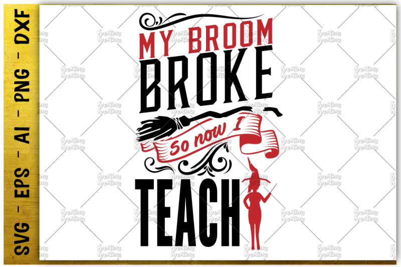 Download Free My Broom Broke So Now I Teach Svg Halloween Svg Cut File Png Dxf Eps Ai SVG Cut Files