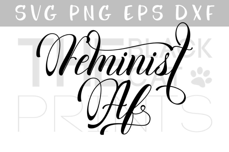 Free Feminist Af Svg Dxf Png Eps Funny Feminist Svg Crafter File New Free Svg Quotes Files For Cricut Silhouette