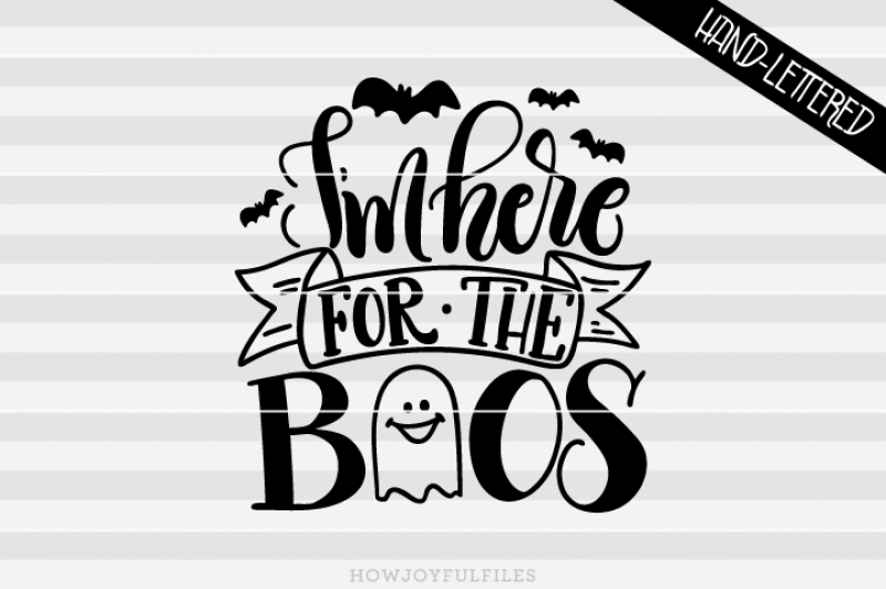 I Am Here For The Boos Halloween Svg Pdf Dxf Hand Drawn Lettered Cut File Graphic Overlay By Howjoyful Files Thehungryjpeg Com