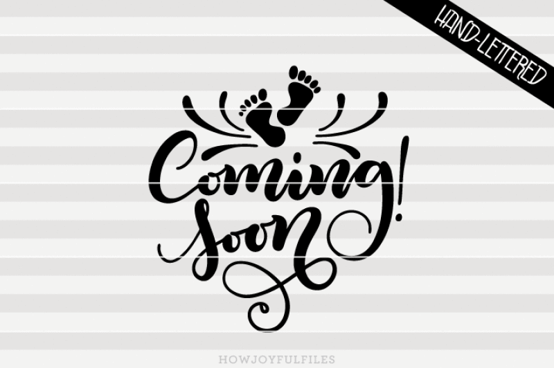 Download Coming Soon Baby Svg Dxf Pdf Files Hand Drawn Lettered Cut File Graphic Overlay By Howjoyful Files Thehungryjpeg Com