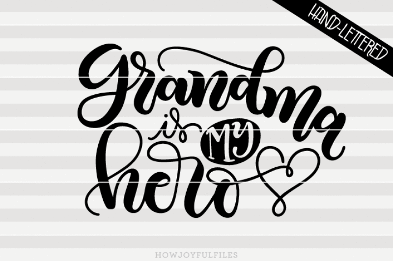 Download Grandma Is My Hero Svg Pdf Dxf Hand Drawn Lettered Cut File Graphic Overlay By Howjoyful Files Thehungryjpeg Com