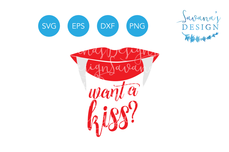 Download Free Want A Kiss Vampire Svg Kiss Svg Fangs Svg Dracula Svg Bite Svg Blood Svg Lips Svg Halloween Quote Halloween Svg Png Eps Dxf Crafter File Download Free Svg Cut