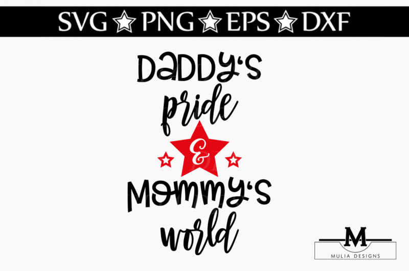 Download Free Daddy'S Pride And Mommy'S World Svg Crafter File