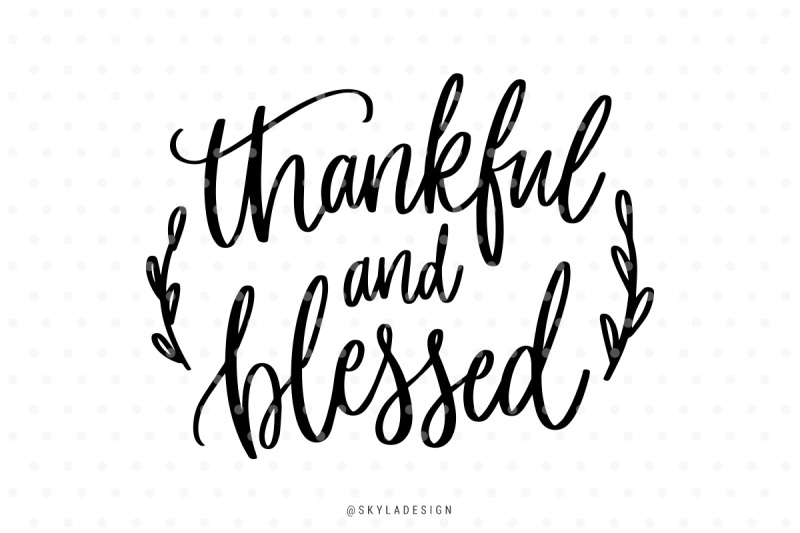 Free Thankful Blessed Svg Hand Lettered Quote Crafter File Download Free Svg Cut Files