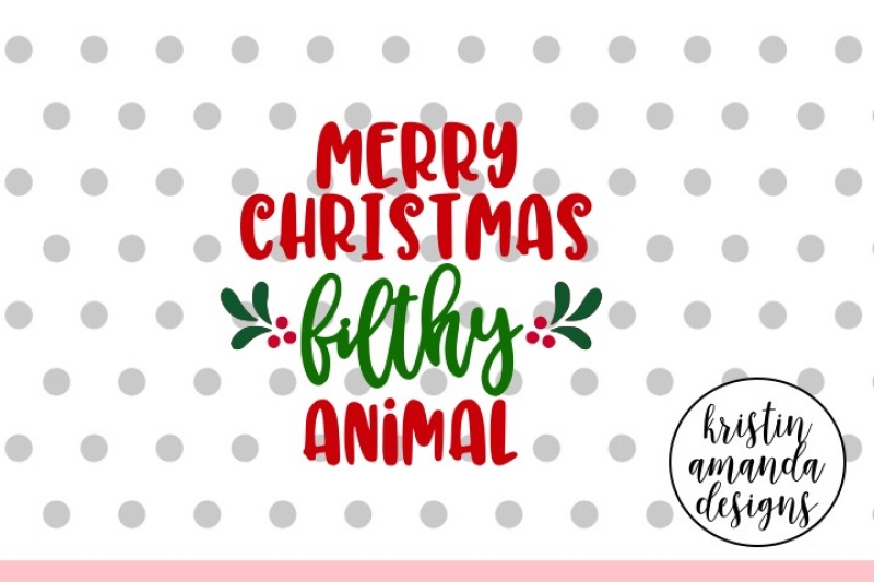 Download Free Merry Christmas Filthy Animal Christmas SVG DXF EPS ...