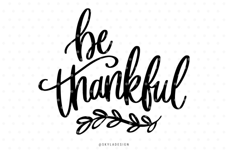 Free Be Thankful Svg Hand Lettered Quote Crafter File Free Svg Files For Cricut Silhouette Free Cricut Images