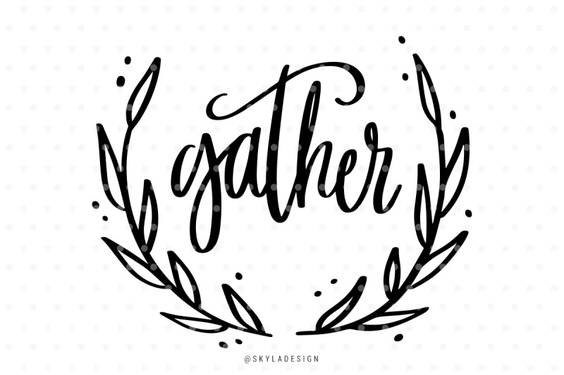 Free Gather Svg Hand Lettered Quote Svg Free Cut Files Graphic Images