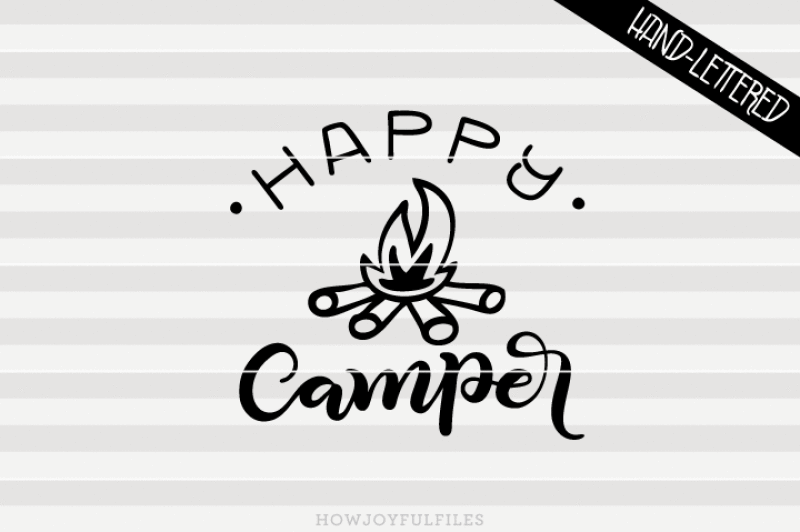 Happy Camper Fire Camp Svg Dxf Pdf Files Hand Drawn Lettered Cut File Graphic Overlay By Howjoyful Files Thehungryjpeg Com