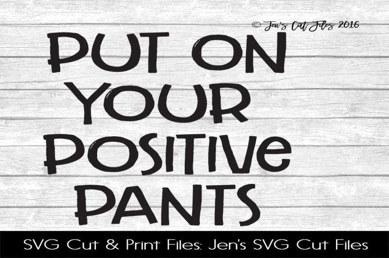 Download Free Put On Your Positive Pants Svg Cut File Crafter File