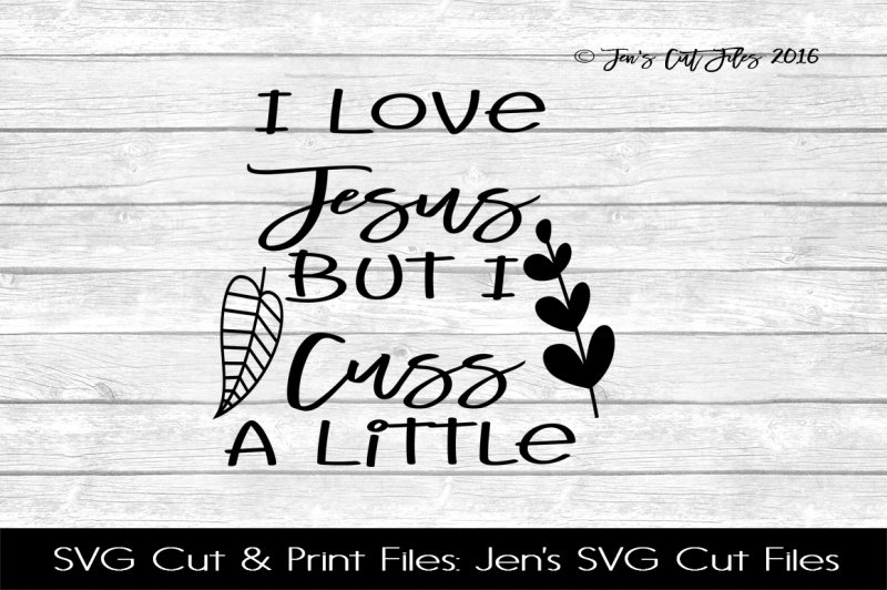 Free I Love Jesus But I Cuss A Little Svg Cut File Crafter File Free Svg Fonts