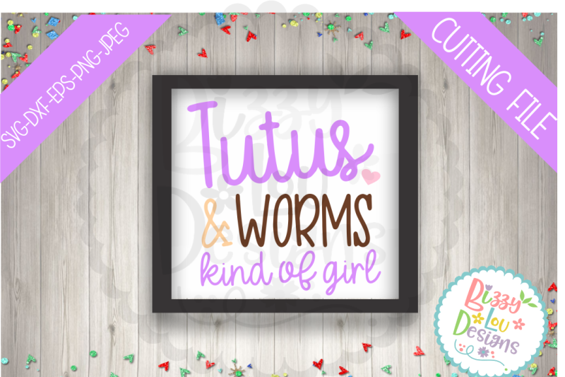 Free Tutus And Worms Kind Of Girl Svg Dxf Eps Png Cutting File Svg Free Jeep Wave Svg File