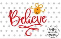 Believe Christmas Svg Dxf Eps Png Cut File Cricut Silhouette By Kristin Amanda Designs Svg Cut Files Thehungryjpeg Com