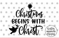 Christmas Begins With Christ Svg Dxf Eps Png Cut File Cricut Silhouette By Kristin Amanda Designs Svg Cut Files Thehungryjpeg Com