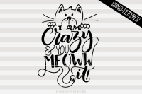 Download I Am Crazy And You Meoww It Crazy Cat Lady Hand Lettered Cut File By Howjoyful Files Thehungryjpeg Com PSD Mockup Templates