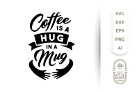 Svg Cut File Coffee Is A Hug In A Mug By Big Design Thehungryjpeg Com