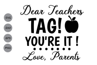 Dear Teachers Tag You Re It Svg Teacher Svg Teacher Tags School Svg By Cosmosfineart Thehungryjpeg Com