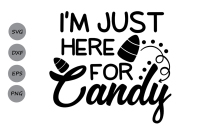 Halloween Svg I M Just Here For Candy Svg Trick Or Treat Svg By Cosmosfineart Thehungryjpeg Com