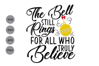 The Bell Still Rings For All Who Truly Believe Svg Christmas Svg By Cosmosfineart Thehungryjpeg Com