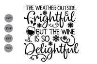 Weather Outside Is Frightful Svg Christmas Svg Wine Svg Winter Svg By Cosmosfineart Thehungryjpeg Com