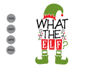What The Elf Svg Christmas Svg Elf Svg Funny Christmas Svg By Cosmosfineart Thehungryjpeg Com