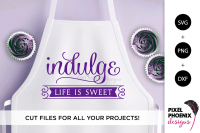 Indulge Life Is Sweet Svg By Pixel Phoenix Designs Thehungryjpeg Com