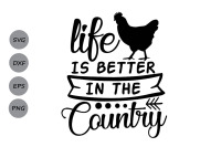 Life Is Better In The Country Svg Country Life Svg Farm Life Svg By Cosmosfineart Thehungryjpeg Com
